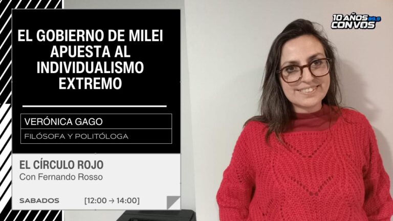 Verónica Gago: El gobierno de Milei apuesta al individualismo extremo
