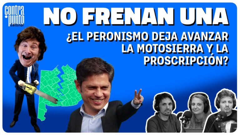 No frenan una: el peronismo deja avanzar la motosierra y la proscripción?